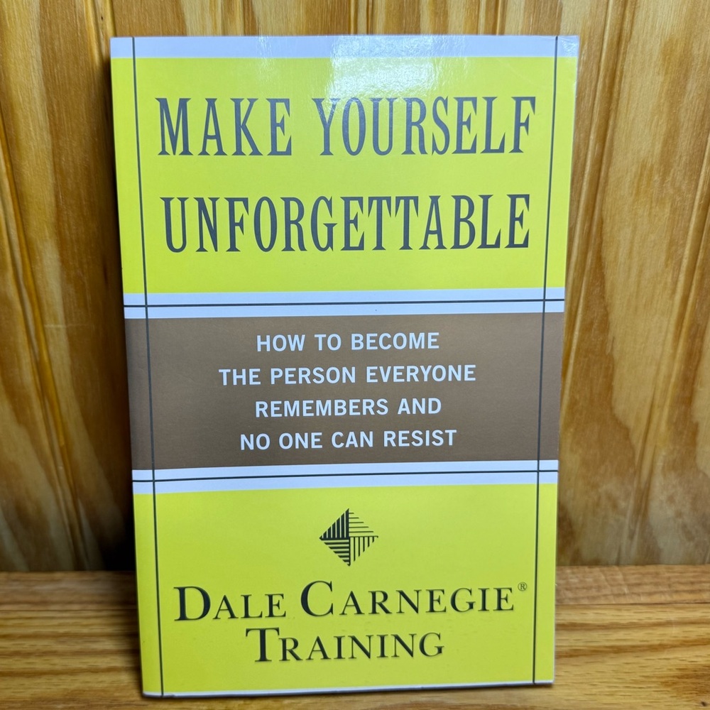 Make Yourself Unforgettable by Dale Carnegie Training
